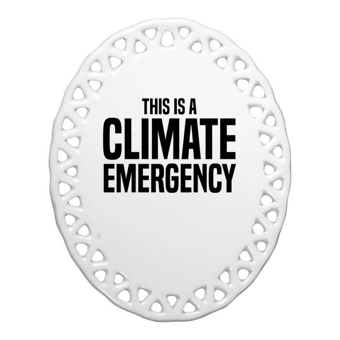 This Is A Climate Emergency Ceramic Oval Ornament