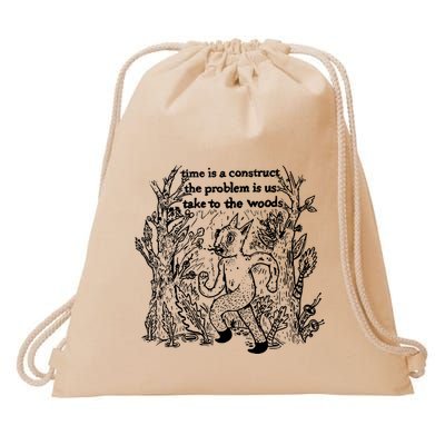 Time Is A Construct The Problem Is Us Take To The Woods Drawstring Bag
