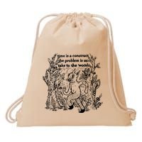Time Is A Construct The Problem Is Us Take To The Woods Drawstring Bag