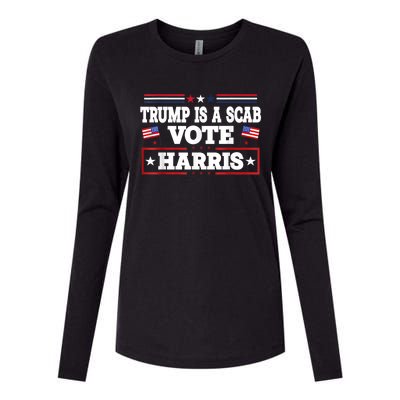 Trump Is A Scab Vote Kamala Harris 2024 Womens Cotton Relaxed Long Sleeve T-Shirt