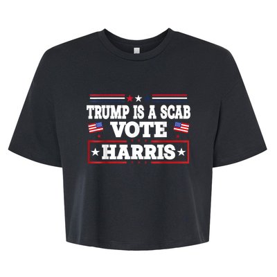 Trump Is A Scab Vote Kamala Harris 2024 Bella+Canvas Jersey Crop Tee