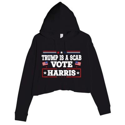 Trump Is A Scab Vote Kamala Harris 2024 Crop Fleece Hoodie