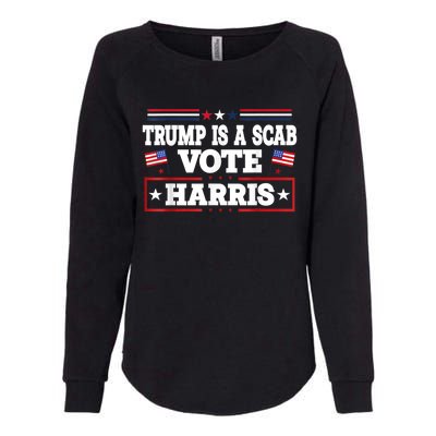 Trump Is A Scab Vote Kamala Harris 2024 Womens California Wash Sweatshirt