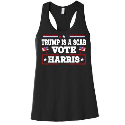 Trump Is A Scab Vote Kamala Harris 2024 Women's Racerback Tank