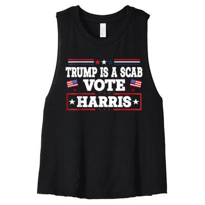 Trump Is A Scab Vote Kamala Harris 2024 Women's Racerback Cropped Tank