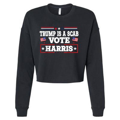 Trump Is A Scab Vote Kamala Harris 2024 Cropped Pullover Crew