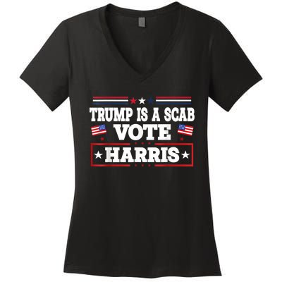 Trump Is A Scab Vote Kamala Harris 2024 Women's V-Neck T-Shirt