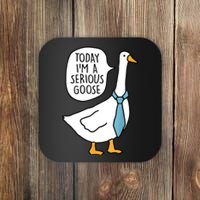 Today IM A Serious Goose Funny Serious Goose Coaster