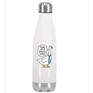 Today IM A Serious Goose Funny Serious Goose Stainless Steel Insulated Water Bottle