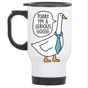 Today IM A Serious Goose Funny Serious Goose Stainless Steel Travel Mug