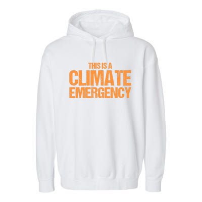 This Is A Climate Emergency Garment-Dyed Fleece Hoodie