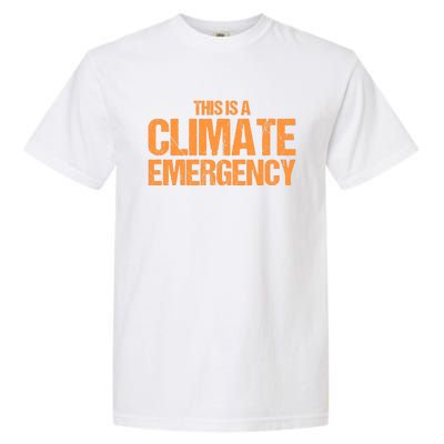 This Is A Climate Emergency Garment-Dyed Heavyweight T-Shirt