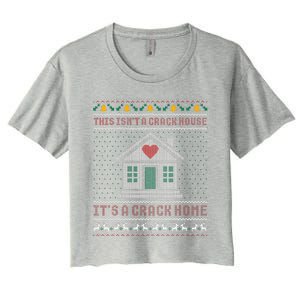 This IsnT A Crack House ItS A Crack Home Christmas Ugly Women's Crop Top Tee