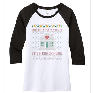 This IsnT A Crack House ItS A Crack Home Christmas Ugly Women's Tri-Blend 3/4-Sleeve Raglan Shirt