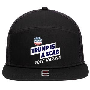 Trump Is A Scab Vote Kamala Harris 7 Panel Mesh Trucker Snapback Hat