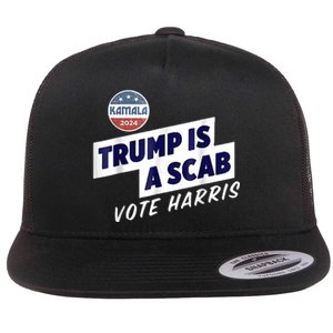 Trump Is A Scab Vote Kamala Harris Flat Bill Trucker Hat