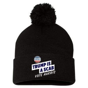 Trump Is A Scab Vote Kamala Harris Pom Pom 12in Knit Beanie