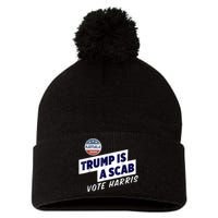 Trump Is A Scab Vote Kamala Harris Pom Pom 12in Knit Beanie