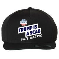 Trump Is A Scab Vote Kamala Harris Wool Snapback Cap