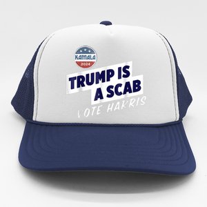 Trump Is A Scab Vote Kamala Harris Trucker Hat