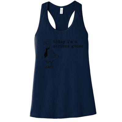 Today IM A Serious Goose Gift Women's Racerback Tank