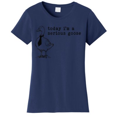 Today IM A Serious Goose Gift Women's T-Shirt