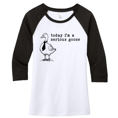 Today IM A Serious Goose Gift Women's Tri-Blend 3/4-Sleeve Raglan Shirt