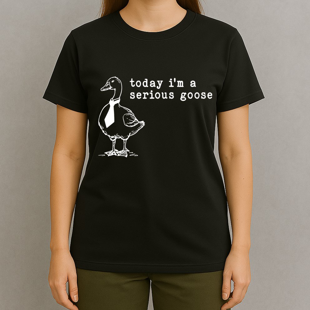 Today IM A Serious Goose T-Shirt