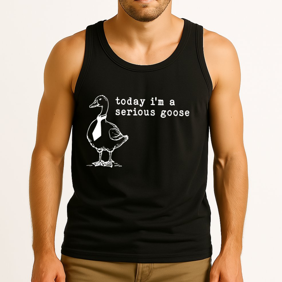 Today IM A Serious Goose Tank Top
