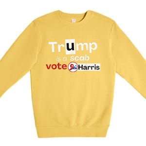 Trump Is A Scab Vote Kamala Harris Premium Crewneck Sweatshirt