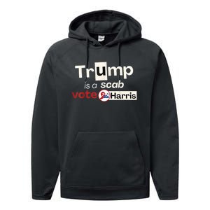 Trump Is A Scab Vote Kamala Harris Performance Fleece Hoodie