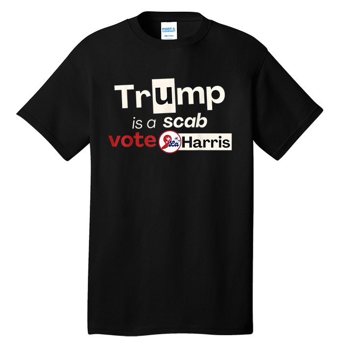 Trump Is A Scab Vote Kamala Harris Tall T-Shirt