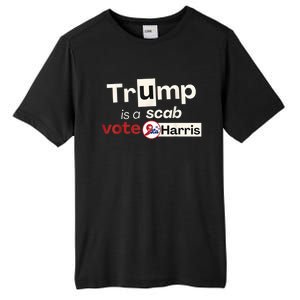 Trump Is A Scab Vote Kamala Harris Tall Fusion ChromaSoft Performance T-Shirt