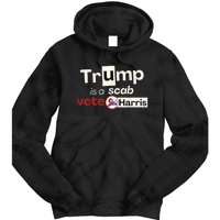 Trump Is A Scab Vote Kamala Harris Tie Dye Hoodie