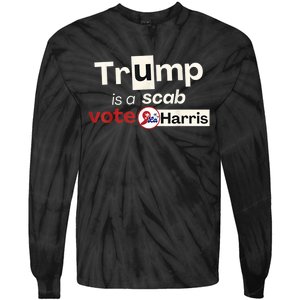 Trump Is A Scab Vote Kamala Harris Tie-Dye Long Sleeve Shirt