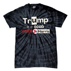 Trump Is A Scab Vote Kamala Harris Tie-Dye T-Shirt