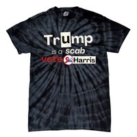 Trump Is A Scab Vote Kamala Harris Tie-Dye T-Shirt