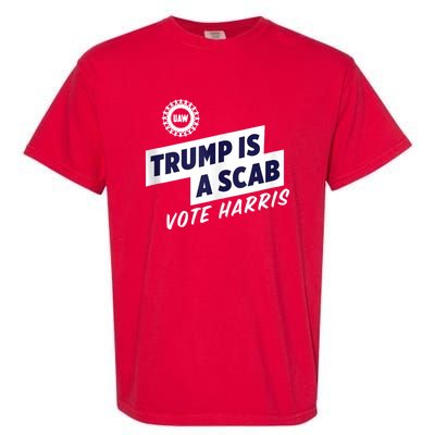 Trump Is A Scab Trump’S A Scab Garment-Dyed Heavyweight T-Shirt