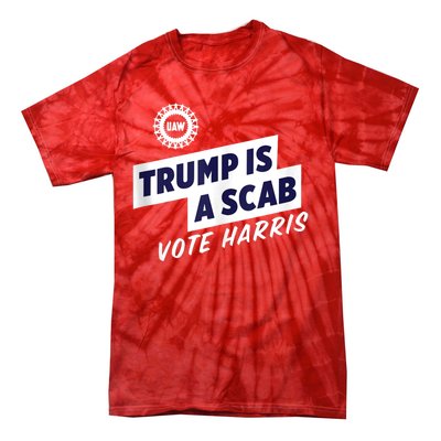 Trump Is A Scab Trump’S A Scab Tie-Dye T-Shirt