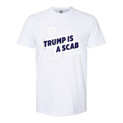 Trump Is A Scab Trump’S A Scab Softstyle CVC T-Shirt