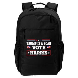 Trump Is A Scab Vote Kamala Harris 2024 Daily Commute Backpack