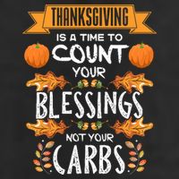 Thanksgiving Is A Time To Count Your Blessings Not Your Carbs Cool Comfort Performance Bucket Hat