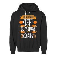 Thanksgiving Is A Time To Count Your Blessings Not Your Carbs Garment-Dyed Fleece Hoodie
