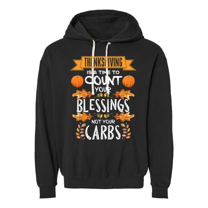 Thanksgiving Is A Time To Count Your Blessings Not Your Carbs Garment-Dyed Fleece Hoodie