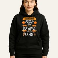 Thanksgiving Is A Time To Count Your Blessings Not Your Carbs Hoodie