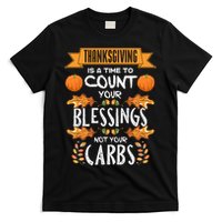 Thanksgiving Is A Time To Count Your Blessings Not Your Carbs T-Shirt