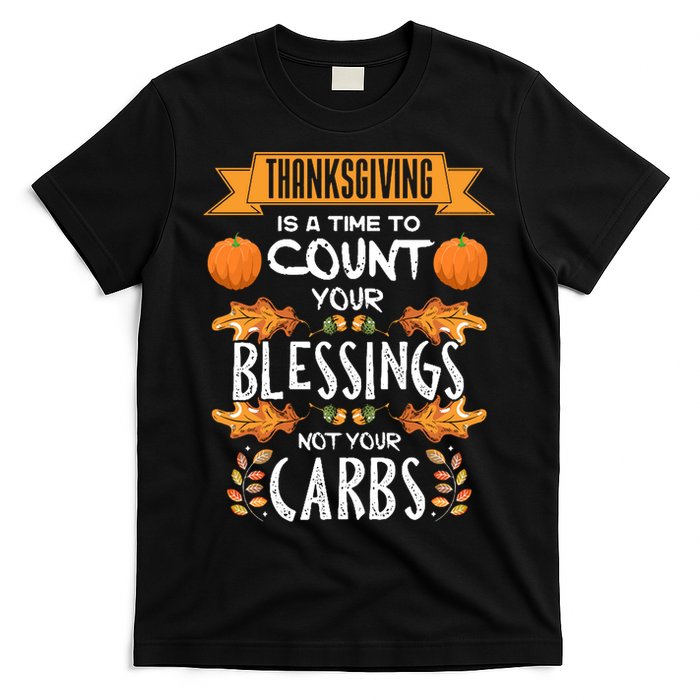 Thanksgiving Is A Time To Count Your Blessings Not Your Carbs T-Shirt