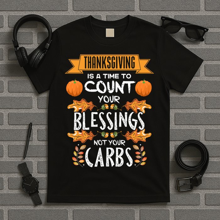Thanksgiving Is A Time To Count Your Blessings Not Your Carbs T-Shirt
