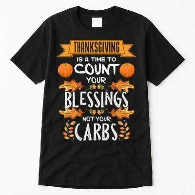 Thanksgiving Is A Time To Count Your Blessings Not Your Carbs Tall T-Shirt