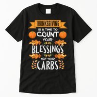 Thanksgiving Is A Time To Count Your Blessings Not Your Carbs Tall T-Shirt